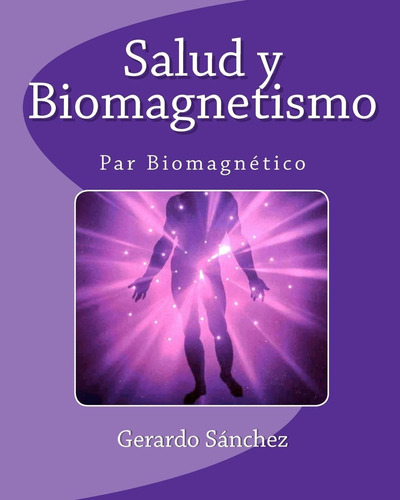 Libro: Salud Y Biomagnetismo (spanish Edition)