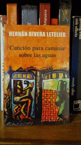 Canción Para Caminar Sobre Las Aguas Hernan Rivera Letelier