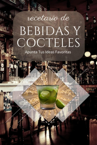Book: Recetario De Bebidas Y Cócteles, Apunta Tus Ideas Con