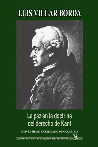 La Paz En La Doctrina Del Derecho De Kant, De Luis Villar. Editorial Universidad Externado De Colombia, Tapa Blanda En Español, 2018