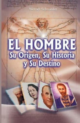 El Hombre, Su Origen, Su Historia Y Su Destino -..., De Schroeder, Wer. Editorial Serapis Bey Editores, S.a. En Español
