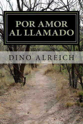 Por Amor Al Llamado, De Mr Dino Alreich. Editorial Createspace Independent Publishing Platform, Tapa Blanda En Español