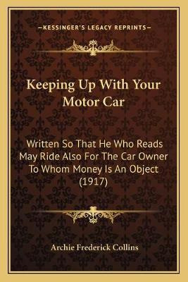 Libro Keeping Up With Your Motor Car : Written So That He...