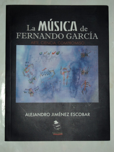 La Música De Fernando García - Alejandro Jiménez E, 2010.