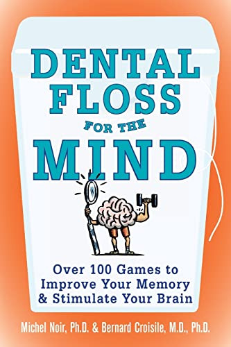 Dental Floss For The Mind,a Complete Program For Boosting Yo