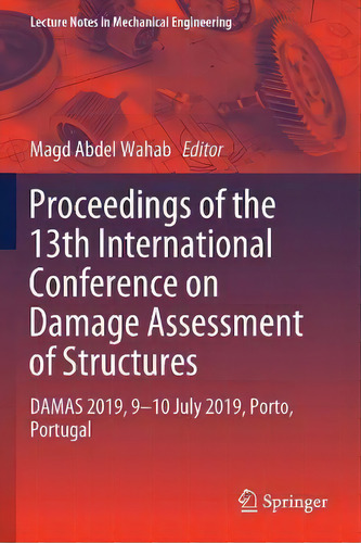 Proceedings Of The 13th International Conference On Damage Assessment Of Structures : Damas 2019,..., De Magd Abdel Wahab. Editorial Springer Verlag, Singapore, Tapa Blanda En Inglés