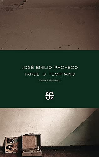Libro Tarde O Temprano Poemas 1958 2009  De Pacheco Jose Emi