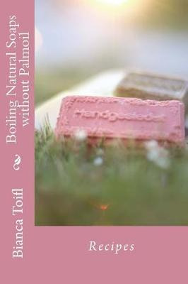 Libro Boiling Natural Soaps Without Palmoil : Recipes - B...