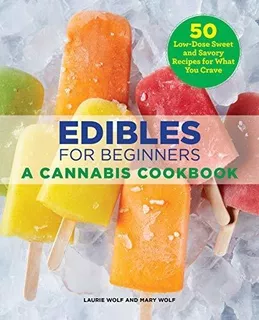 Book : Edibles For Beginners A Cannabis Cookbook - Wolf,...