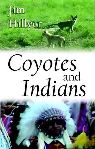 Coyotes And Indians, De Nation James Hillyer. Editorial Writing On Stone Press Inc, Tapa Blanda En Inglés