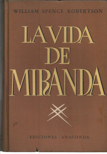 Robertson William Spence: La Vida De Miranda.  1947
