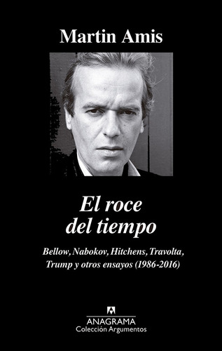 El Roce Del Tiempo. Martin Amis. Anagrama