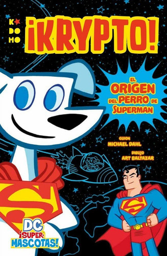 DC SUPERMASCOTAS: KRYPTO - EL ORIGEN DEL PERRO DE SUPERMAN, de DAHL, MICHAEL. Editorial ECC ediciones, tapa dura en español