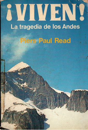 Piers Paul Read - ¡viven! La Tragedia De Los Andes