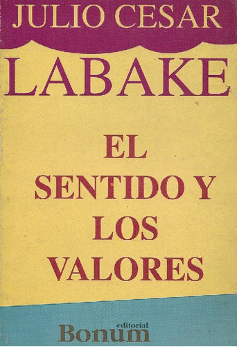 Libro El Sentido Y Los Valores De Julio César Labaké