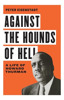 Libro Against The Hounds Of Hell: A Life Of Howard Thurma...