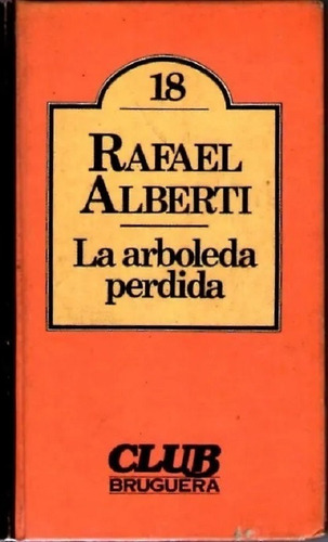 La Arboleda Perdida - Rafael Alberti - Club Bruguera 18