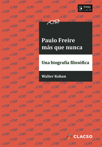 Paulo Freire Mas Que Nunca - Walter Kohan