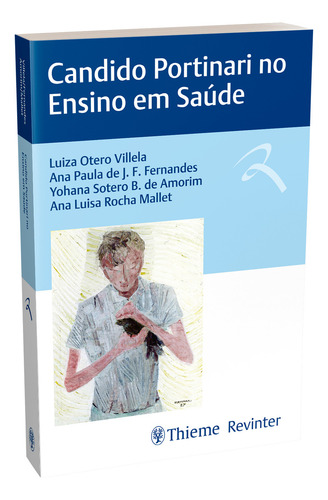 Livro Candido Portinari No Ensino Em Saúde, 1ª Edição 2023, De Luiza Otero Villela, Ana Paula De J. F. Fernandes, E Outros.., Vol. 1. Editorial Thieme Revinter, Capa Mole, Edição 1 Em Português, 2023