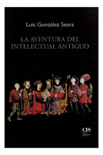 Libro La Aventura Del Intelectual Antiguo De Gonzalez Seara