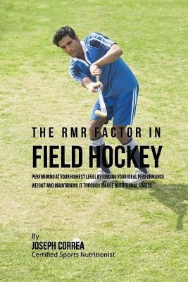 The Rmr Factor In Field Hockey : Performing At Your Highe...