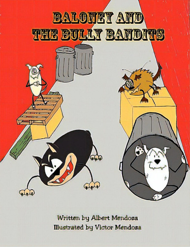Baloney And The Bully Bandits, De Mendoza, Albert. Editorial Authorhouse, Tapa Blanda En Inglés