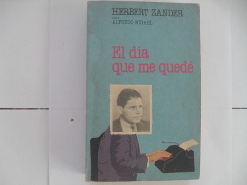 El Día Que Me Quedé - Herbert Zander, Español, Italgráfica, 