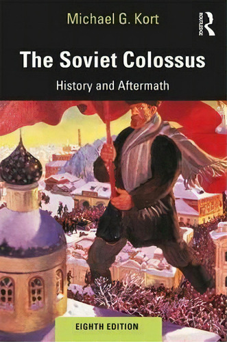 The Soviet Colossus : History And Aftermath, De Michael G. Kort. Editorial Taylor & Francis Inc, Tapa Blanda En Inglés