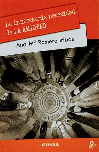 La Innecesaria Necesidad De La Amistad Ana M. Romero