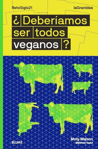 Deberíamos Ser Todos Veganos?, De Molly Watson / Matthew Taylor. Editorial Blume, Tapa Blanda En Español, 2020