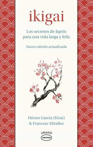 Ikigai: Los Secretos De Japon Para Una Vida Larga Y Feliz -, De Hector (kirai); Miralles  Francesc Garcia. Editorial Ediciones Urano En Español