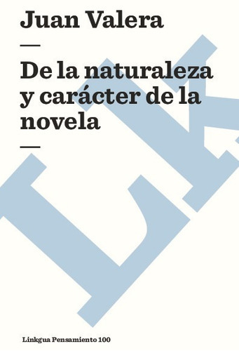De La Naturaleza Y Carácter De La Novela, De Juan Valera. Editorial Linkgua Red Ediciones En Español