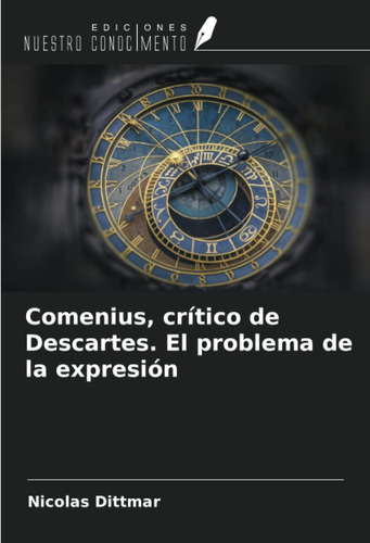 Libro:comenius, Crítico De Descartes. El Problema De La Expr