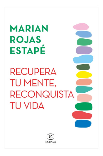 Recupera Tu Mente, Reconquista Tu Vida - Marian Rojas Estapé