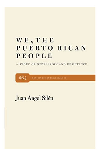 Book : We, The Puerto Rican People A Story Of Oppression An