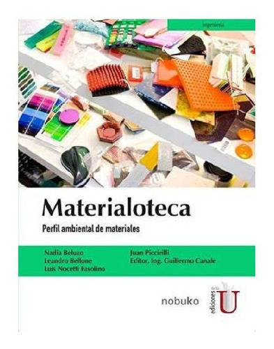 Materialoteca - Perfil Ambiental De Materiales, De Nadia Beluzo. Editorial Ediciones De La U, Tapa Blanda En Español, 1