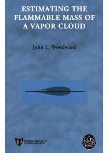 Estimating The Flammable Mass Of A Vapor Cloud (Usado)