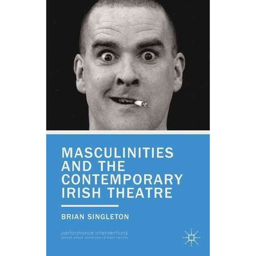 Masculinidades Y El Teatro Del Irlandés Contemporáneo