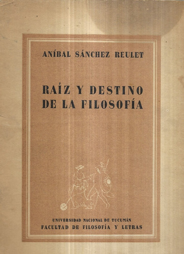Raíz Y Destino De La Filosofía / Aníbal Sánchez R / Detalles