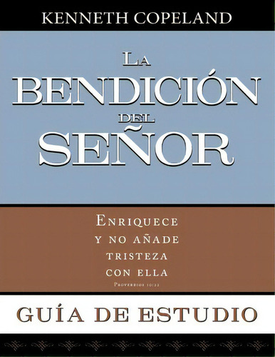 La Bendicion Del Senor Enriquece Y No Anade Tristeza Con Ella Guia De Estudio, De Kenneth Copeland. Editorial Kenneth Copeland Ministries, Tapa Blanda En Español