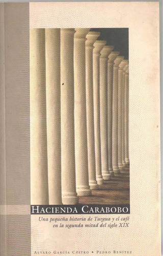 Hacienda Carabobo Una Pequeña Historia Alvaro Garcia