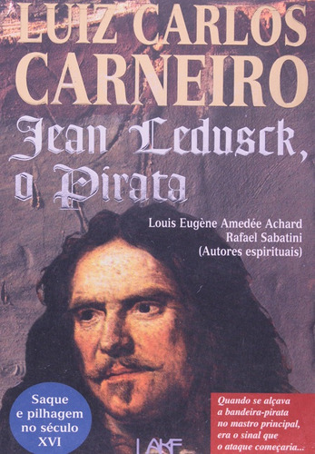 Livro Jean Ledusk. O Pirata  - Luis Carlos Carneiro, De Luis Carlos Carneiro. Editora Lake, Capa Mole Em Português