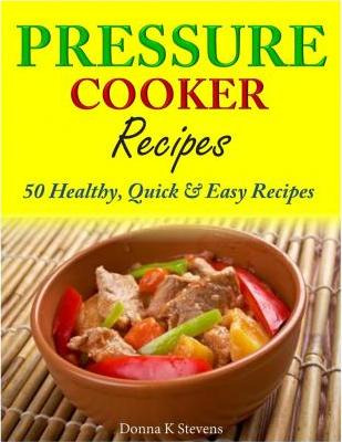 Libro Pressure Cooker Recipes - Donna K Stevens