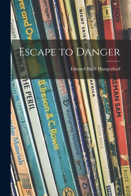 Libro Escape To Danger - Hungerford, Edward Buell 1900-