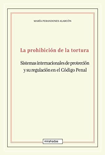 La Prohibicion De La Tortura - Perandones Alarcon Maria