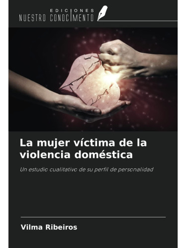 Libro:la Mujer Víctima De La Violencia Doméstica: Un Estudio