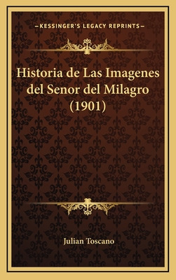Libro Historia De Las Imagenes Del Senor Del Milagro (190...