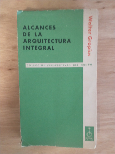 Alcances De La Arquitectura Integral - Walter Gropius