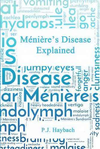 Meniere's Disease Explained, De P J Haybach. Editorial Createspace Independent Publishing Platform, Tapa Blanda En Inglés