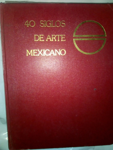 40 Siglos De Arte Mexicano